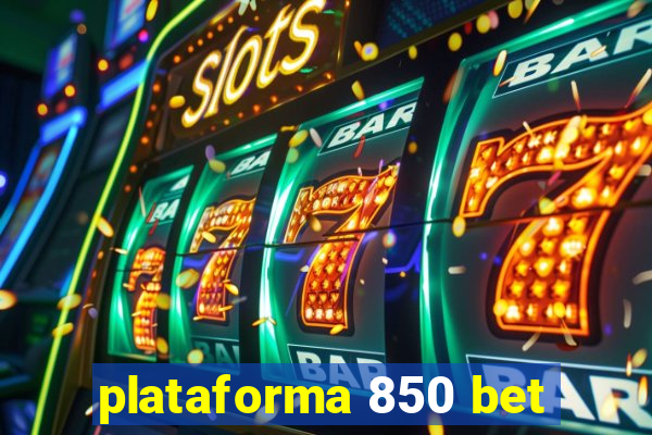 plataforma 850 bet